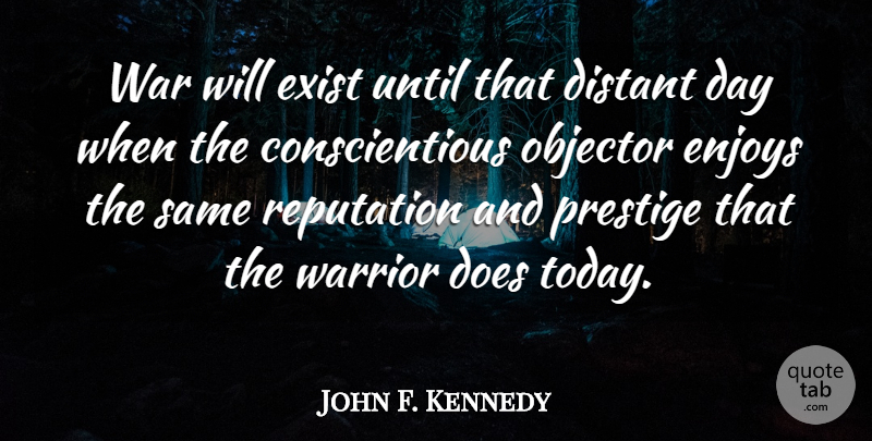 John F. Kennedy Quote About Peace, War, Presidential: War Will Exist Until That...