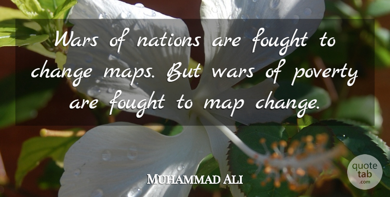 Muhammad Ali Quote About Change, Money, War: Wars Of Nations Are Fought...