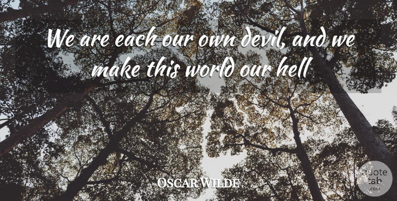 Oscar Wilde Quote About Evil, World, Criminal Mind: We Are Each Our Own...