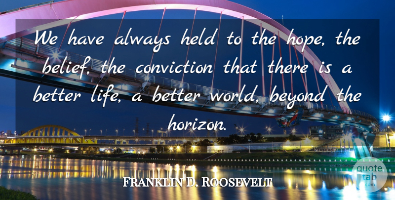 Franklin D. Roosevelt Quote About Hope, Recovery, Carpe Diem: We Have Always Held To...