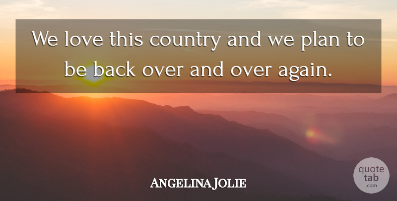 Angelina Jolie Quote About Country, Love, Plan: We Love This Country And...