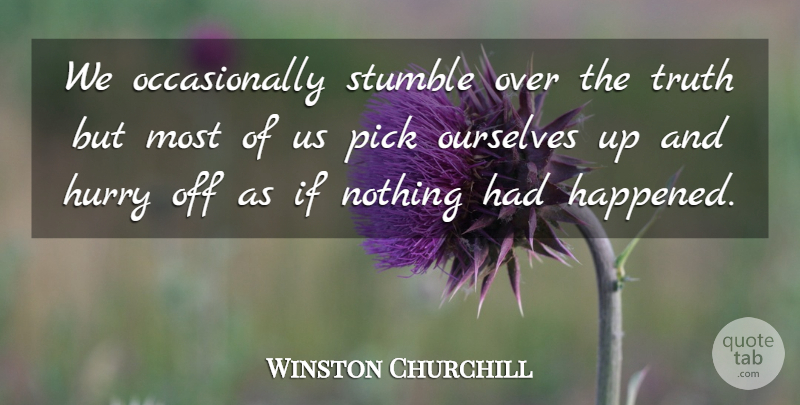 Winston Churchill Quote About Pick, Stumble, Truth: We Occasionally Stumble Over The...