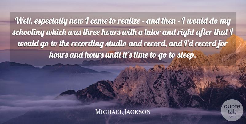 Michael Jackson Quote About Sleep, Three, Records: Well Especially Now I Come...