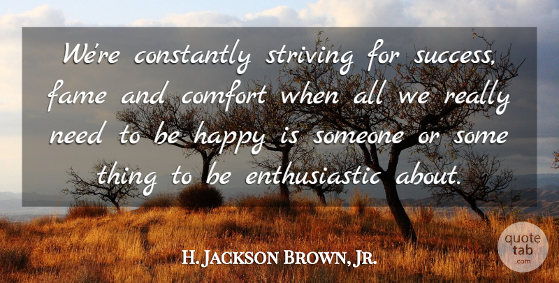 H. Jackson Brown, Jr. Quote About Success, Congratulations, Appreciate: Were Constantly Striving For Success...
