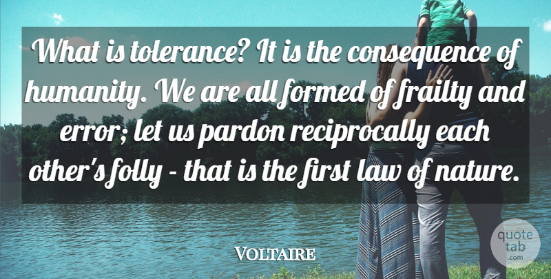 Voltaire Quote About Forgiveness, Failure, Law: What Is Tolerance It Is...