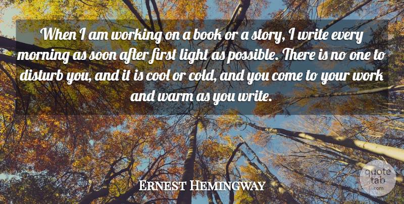 Ernest Hemingway Quote About Hurt, Morning, Book: When I Am Working On...