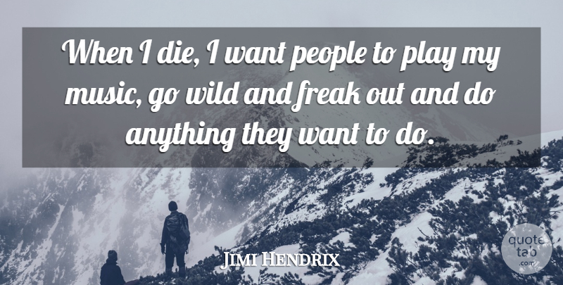 Jimi Hendrix Quote About Music, Death, Play: When I Die I Want...
