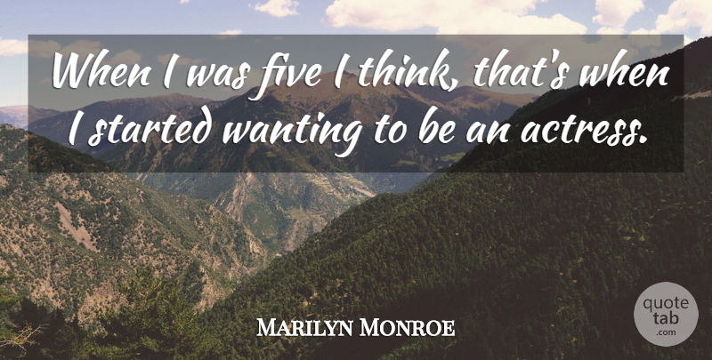 Marilyn Monroe Quote About Thinking, Actresses, Five: When I Was Five I...