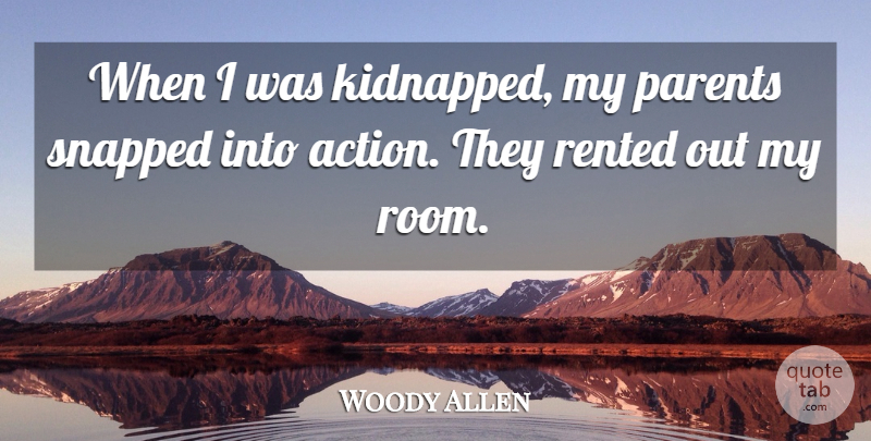 Woody Allen Quote About Funny, Humor, Parent: When I Was Kidnapped My...
