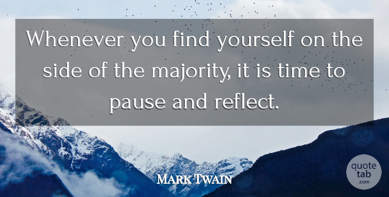 Mark Twain Quote About Inspirational, Motivational, Change: Whenever You Find Yourself On...