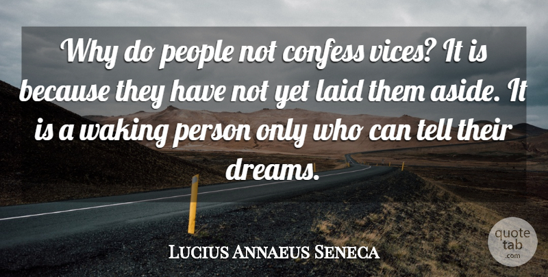 Lucius Annaeus Seneca Quote About Confess, Laid, People, Waking: Why Do People Not Confess...