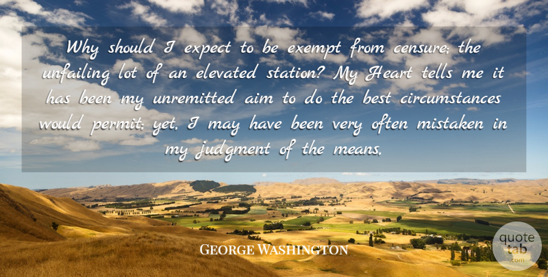 George Washington Quote About Heart, Mean, May: Why Should I Expect To...