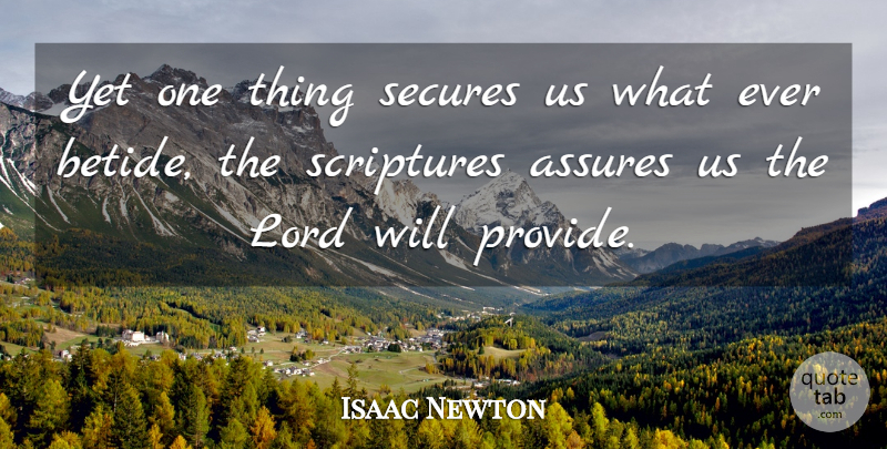 Isaac Newton Quote About Lord, Scriptures: Yet One Thing Secures Us...