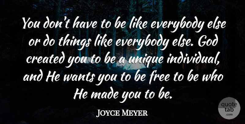 Joyce Meyer Quote About Unique, Want, Individual: You Dont Have To Be...