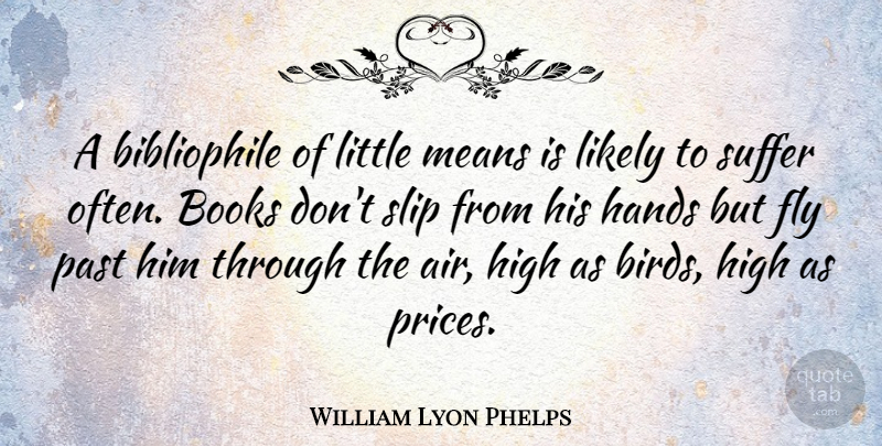 William Lyon Phelps Quote About Book, Mean, Past: A Bibliophile Of Little Means...