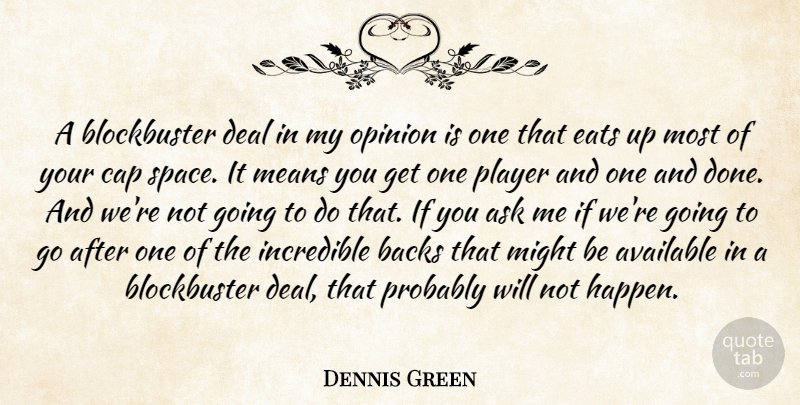 Dennis Green Quote About Ask, Available, Backs, Cap, Deal: A Blockbuster Deal In My...
