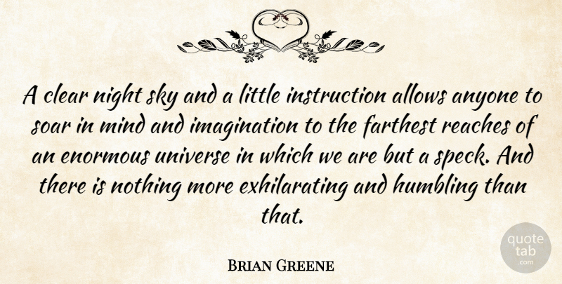 Brian Greene Quote About Anyone, Clear, Enormous, Farthest, Humbling: A Clear Night Sky And...