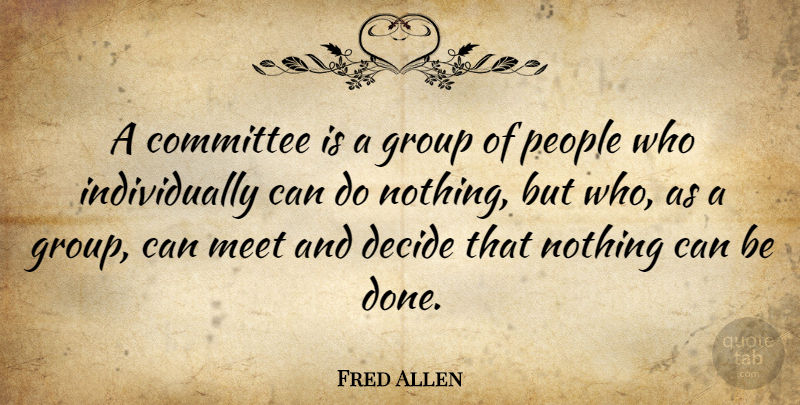 Fred Allen Quote About Inspirational, Funny, Teamwork: A Committee Is A Group...