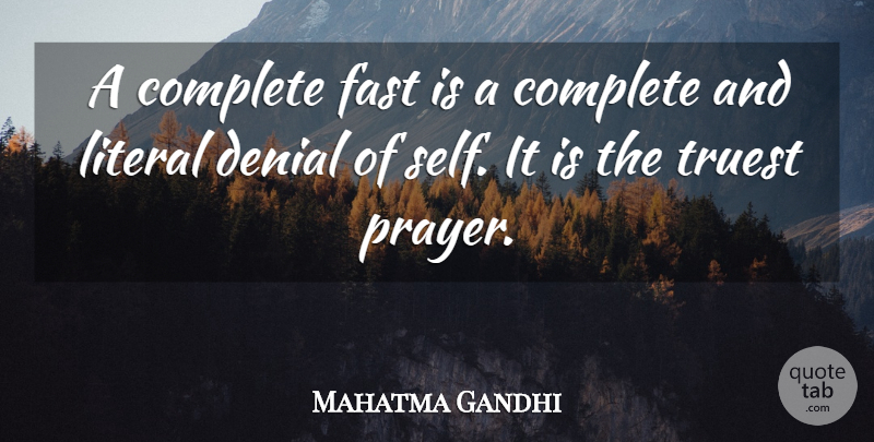Mahatma Gandhi Quote About Prayer, Self, Denial: A Complete Fast Is A...
