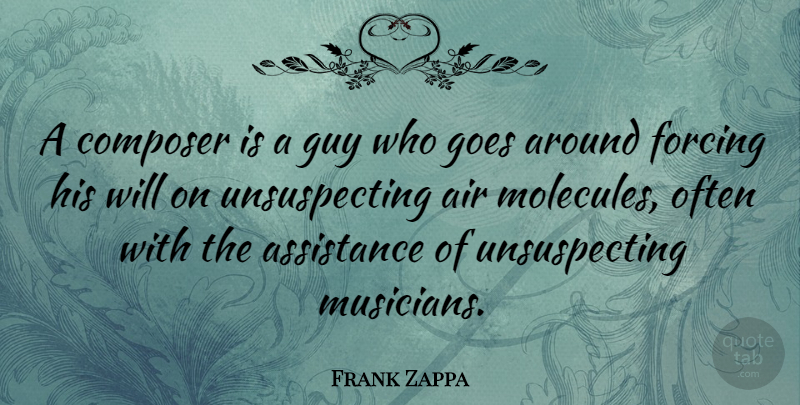 Frank Zappa Quote About Music, Writing, Air: A Composer Is A Guy...