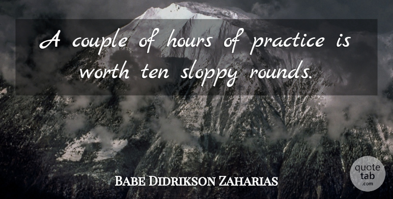 Babe Didrikson Zaharias Quote About Couple, Practice, Hours: A Couple Of Hours Of...
