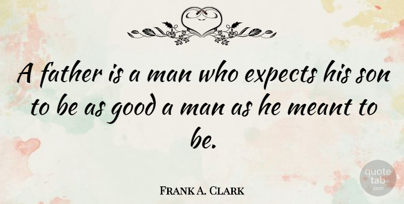 Frank A. Clark Quote About Funny, Dad, Father: A Father Is A Man...