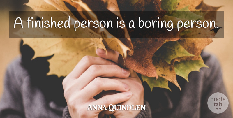 Anna Quindlen Quote About Reading, Book, Individuality: A Finished Person Is A...