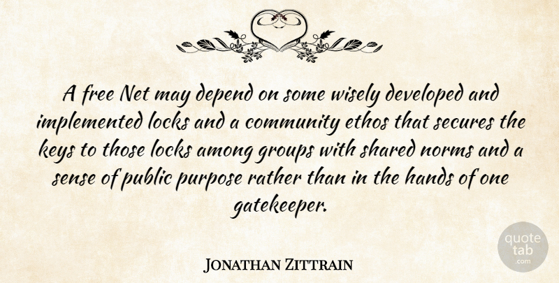 Jonathan Zittrain Quote About Among, Depend, Developed, Ethos, Groups: A Free Net May Depend...