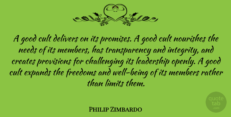 Philip Zimbardo Quote About Creates, Cult, Freedoms, Good, Leadership: A Good Cult Delivers On...