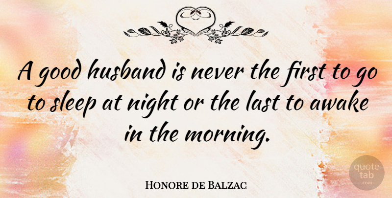 Honore de Balzac Quote About Inspirational, Good Morning, Marriage: A Good Husband Is Never...