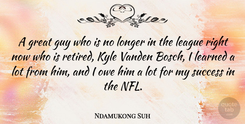 Ndamukong Suh Quote About Nfl, League, Guy: A Great Guy Who Is...