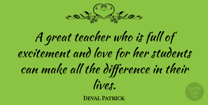 Deval Patrick Quote About Teacher, Differences, And Love: A Great Teacher Who Is...