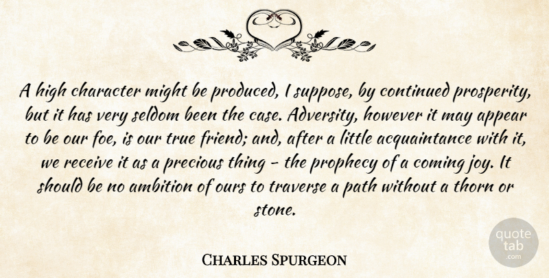 Charles Spurgeon Quote About True Friend, Ambition, Character: A High Character Might Be...