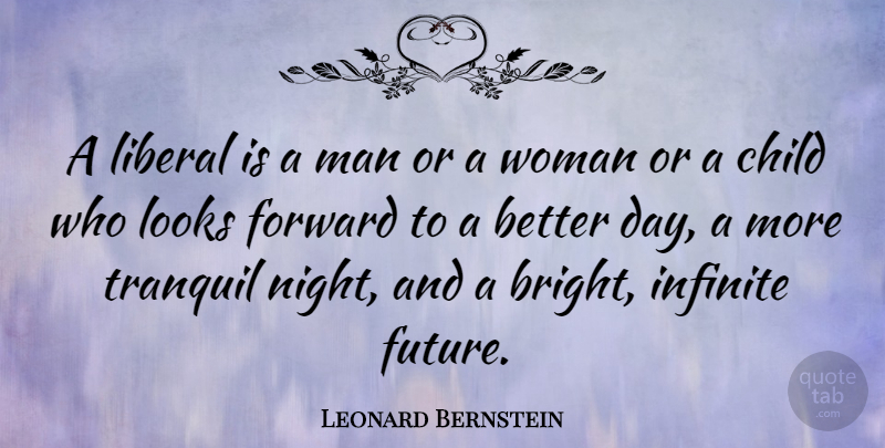 Leonard Bernstein Quote About Children, Night, Men: A Liberal Is A Man...