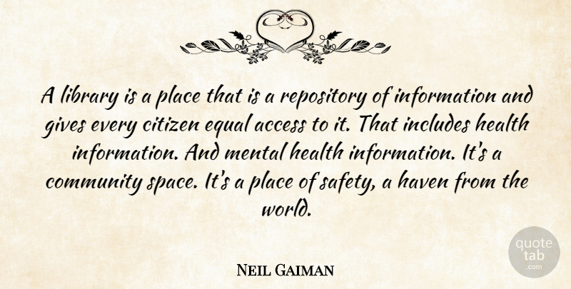 Neil Gaiman Quote About Giving, Library, Citizens: A Library Is A Place...