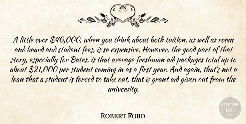 Robert Ford Quote About Aid, Average, Board, Both, Coming: A Little Over 40 000...