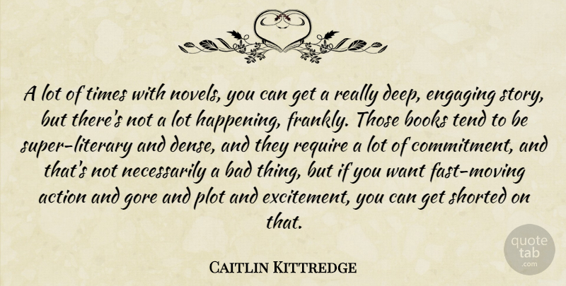 Caitlin Kittredge Quote About Bad, Books, Engaging, Gore, Plot: A Lot Of Times With...