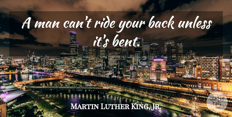 Martin Luther King, Jr. Quote About Wisdom, Men, African American: A Man Cant Ride Your...