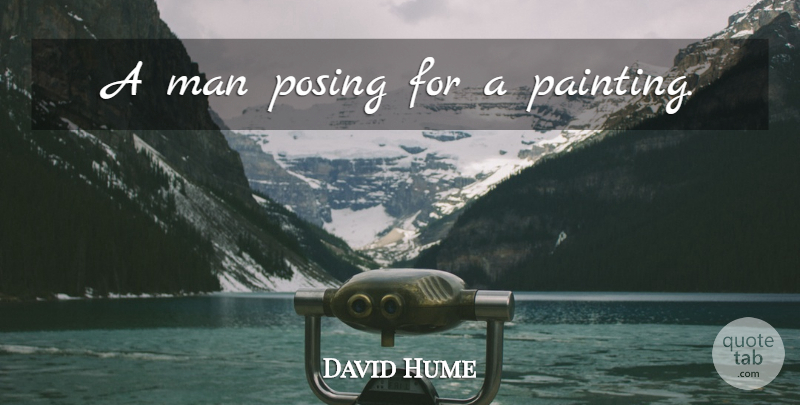 David Hume Quote About Men, Empathy, Painting: A Man Posing For A...