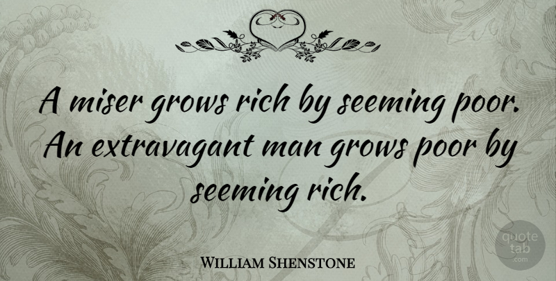 William Shenstone Quote About Money, Men, Rich: A Miser Grows Rich By...