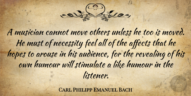 Carl Philipp Emanuel Bach Quote About Moving, Musician, Revealing: A Musician Cannot Move Others...