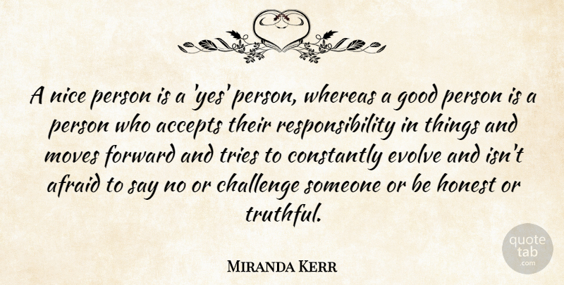Miranda Kerr Quote About Nice, Moving, Responsibility: A Nice Person Is A...