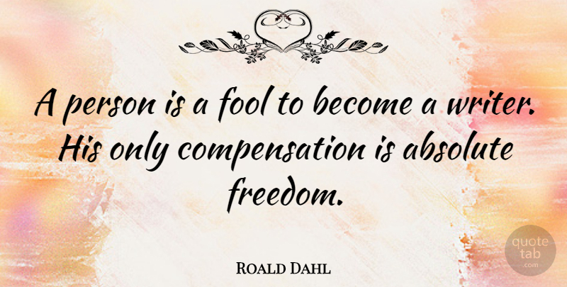 Roald Dahl Quote About Freedom, Stupid, Daze: A Person Is A Fool...