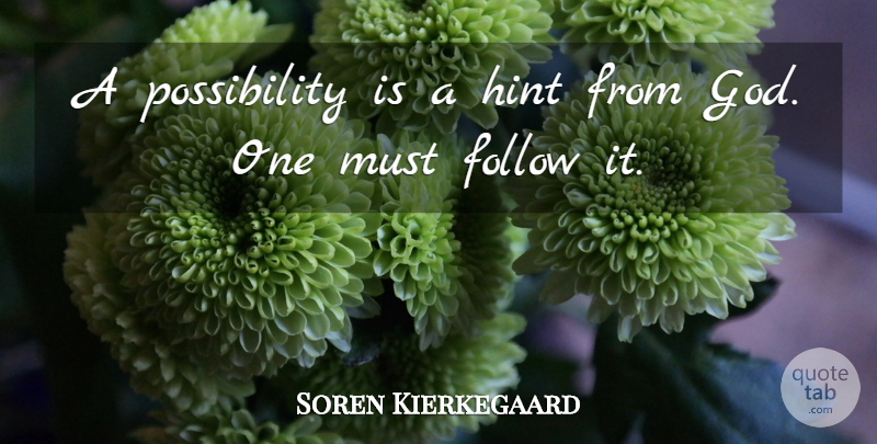 Soren Kierkegaard Quote About Vision, Hints, Possibility: A Possibility Is A Hint...