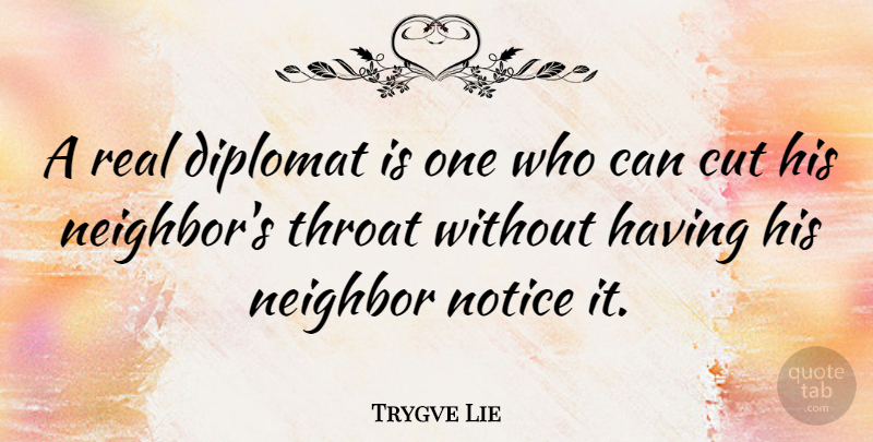 Trygve Lie Quote About Real, Cutting, Diplomats: A Real Diplomat Is One...