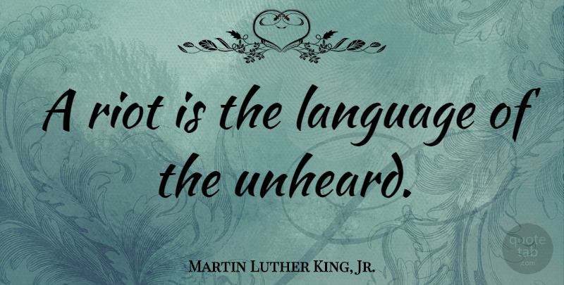 Martin Luther King, Jr. Quote About Inspirational, Kings, Race Riots: A Riot Is The Language...