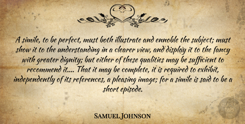 Samuel Johnson Quote About Views, Perfect, Understanding: A Simile To Be Perfect...