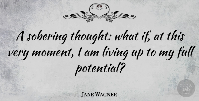 Jane Wagner Quote About Women, Optimistic, Memorable: A Sobering Thought What If...