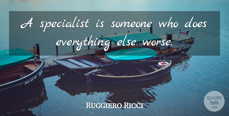 Ruggiero Ricci Quote About Doe, Specialists: A Specialist Is Someone Who...