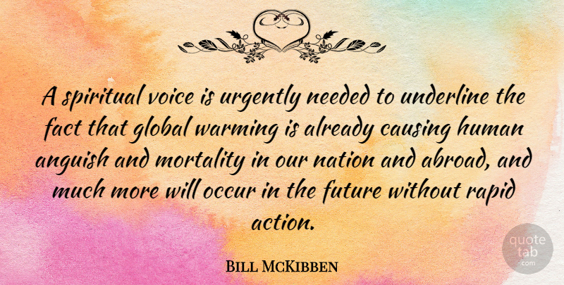 Bill McKibben Quote About Spiritual, Voice, Facts: A Spiritual Voice Is Urgently...